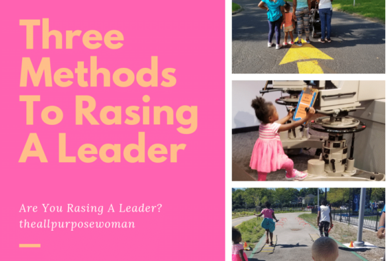 Three Methods To Raising A Leader!